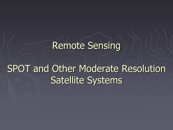 remote sensing spot and other moderate resolution satellite systems