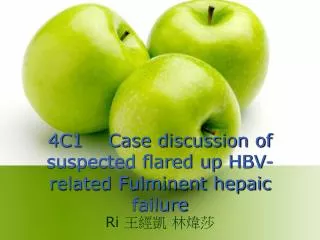 4C1 Case discussion of suspected flared up HBV-related Fulminent hepaic failure