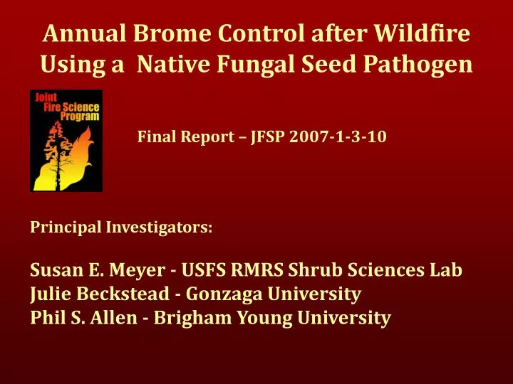 annual brome control after wildfire using a native fungal seed pathogen