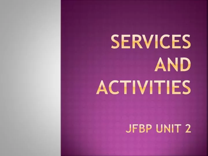 services and activities jfbp unit 2