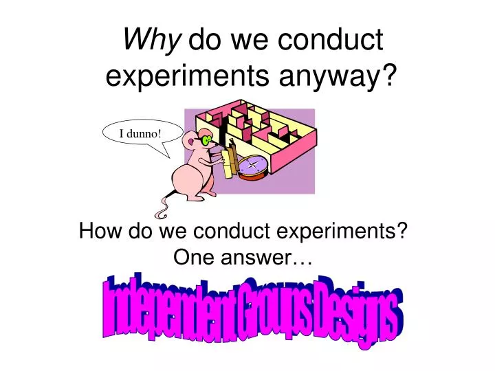 why do we conduct experiments anyway