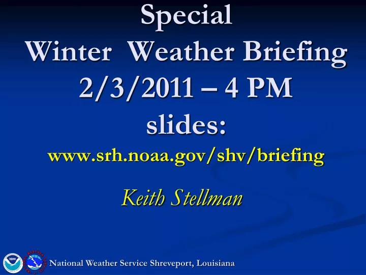 special winter weather briefing 2 3 2011 4 pm slides www srh noaa gov shv briefing