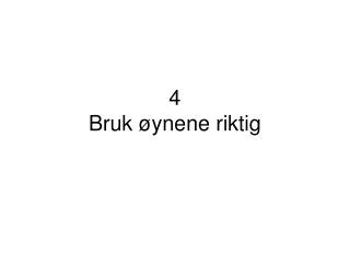 4 bruk ynene riktig