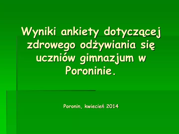 wyniki ankiety dotycz cej zdrowego od ywiania si uczni w gimnazjum w poroninie poronin kwiecie 2014