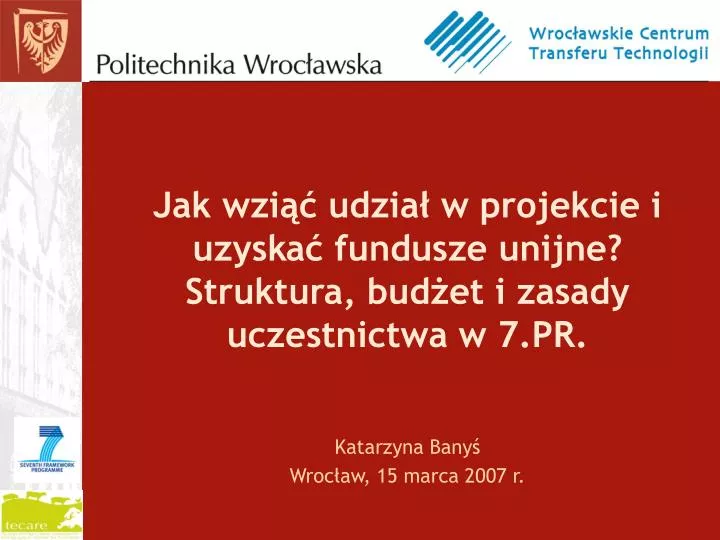 jak wzi udzia w projekcie i uzyska fundusze unijne struktura bud et i zasady uczestnictwa w 7 pr