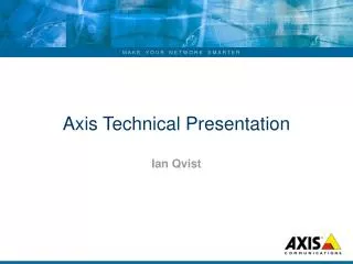 Axis Technical Presentation