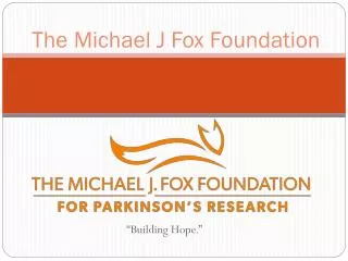 The Michael J Fox Foundation