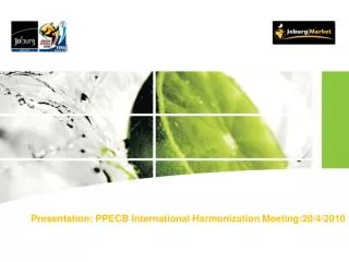 Presentation: PPECB International Harmonization Meeting:20/4/2010