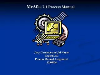 Jeny Carrasco and Jai Nayar English 393 Process Manual Assignment 12/08/04