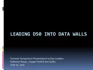 Leading D50 into data Walls