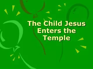 The Child Jesus Enters the Temple