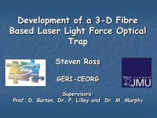 Development of a 3-D Fibre Based Laser Light Force Optical Trap