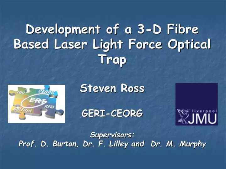 development of a 3 d fibre based laser light force optical trap