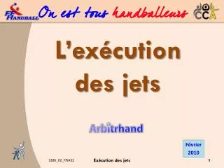 l ex cution des jets