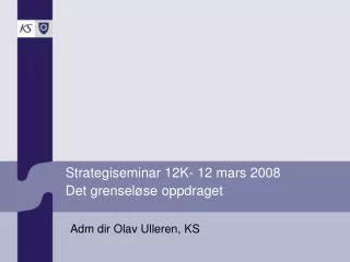 strategiseminar 12k 12 mars 2008 det grensel se oppdraget