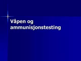 v pen og ammunisjonstesting