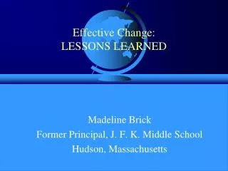 Effective Change: LESSONS LEARNED