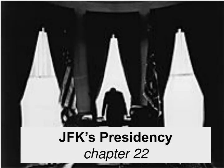 jfk s presidency chapter 22