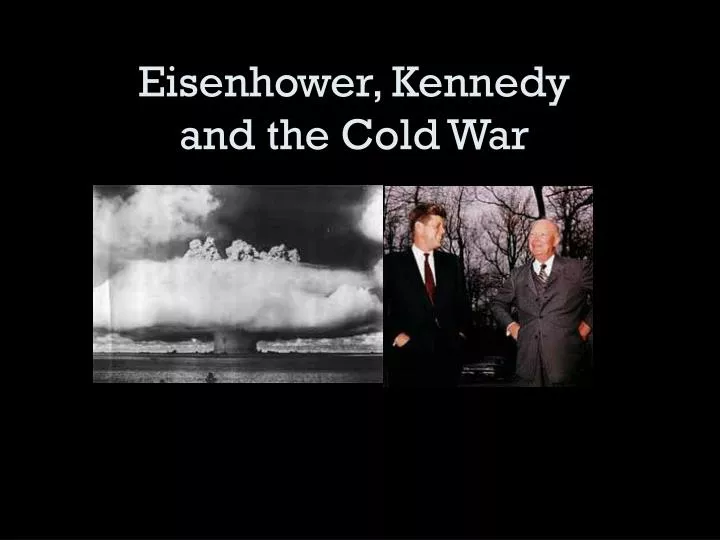 eisenhower kennedy and the cold war