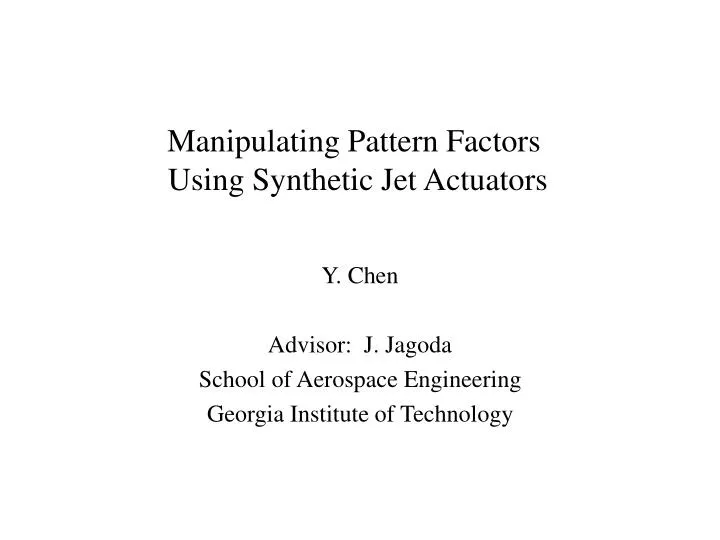 manipulating pattern factors using synthetic jet actuators