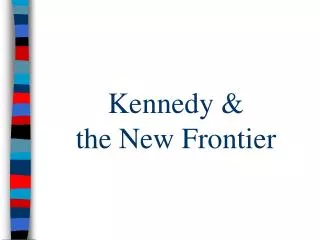 Kennedy &amp; the New Frontier
