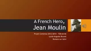 A French Hero , Jean Moulin