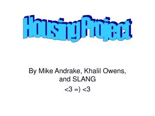 By Mike Andrake, Khalil Owens, and SLANG &lt;3 =) &lt;3