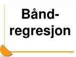 Bånd-regresjon - slide 1