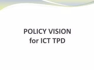 POLICY VISION for ICT TPD