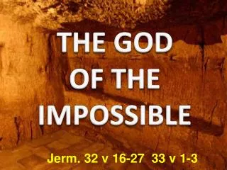 THE GOD OF THE IMPOSSIBLE