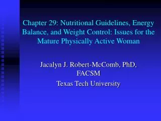 Jacalyn J. Robert-McComb, PhD, FACSM Texas Tech University