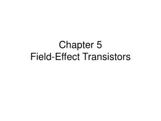 Chapter 5 Field-Effect Transistors