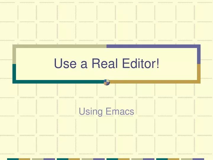 use a real editor