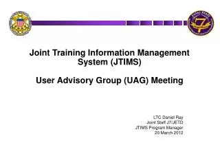 LTC Daniel Ray Joint Staff J7/JETD JTIMS Program Manager 20 March 2012