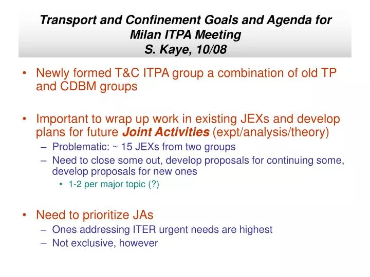 transport and confinement goals and agenda for milan itpa meeting s kaye 10 08
