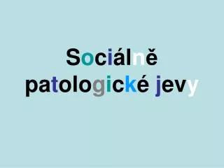 s o c i l n pa t olo g i c k j ev y