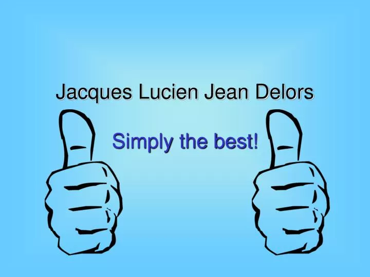 jacques lucien jean delors simply the best