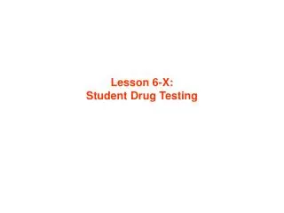 Lesson 6-X: Student Drug Testing