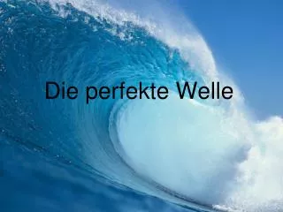 die perfekte welle