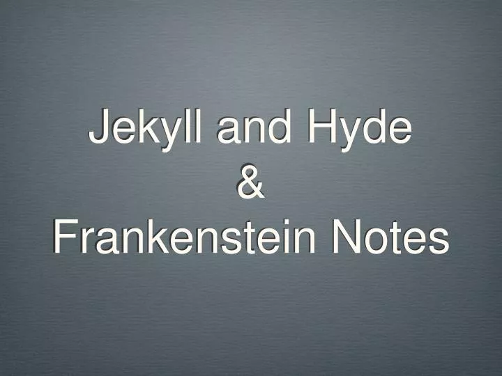 jekyll and hyde frankenstein notes