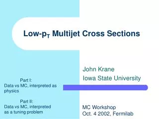 Low-p T Multijet Cross Sections