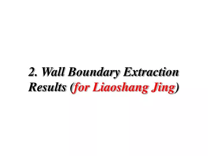 2 wall boundary extraction results for liaoshang jing