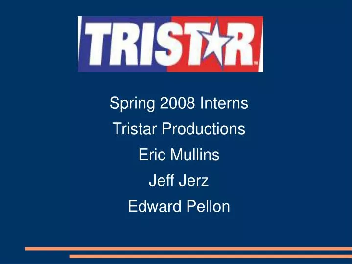 spring 2008 interns tristar productions eric mullins jeff jerz edward pellon