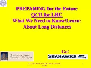 PREPARING for the Future QCD for LHC What We Need to Know/Learn: About Long Distances