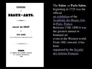 The Salon , or Paris Salon , beginning in 1725 was the official