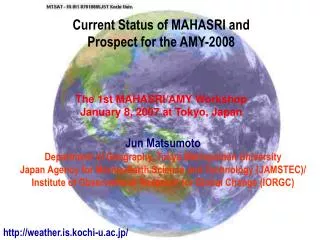 Current Status of MAHASRI and Prospect for the AMY-2008 The 1st MAHASRI/AMY Workshop