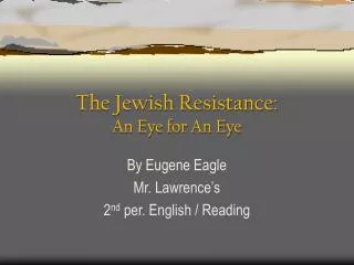 The Jewish Resistance: An Eye for An Eye