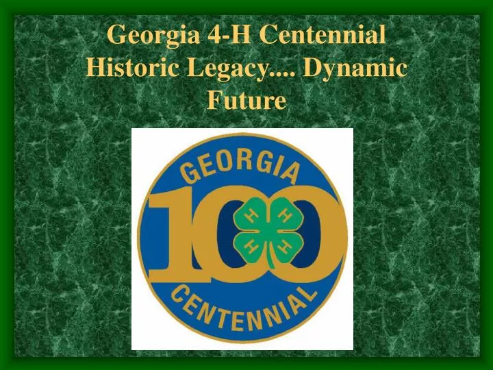 georgia 4 h centennial historic legacy dynamic future