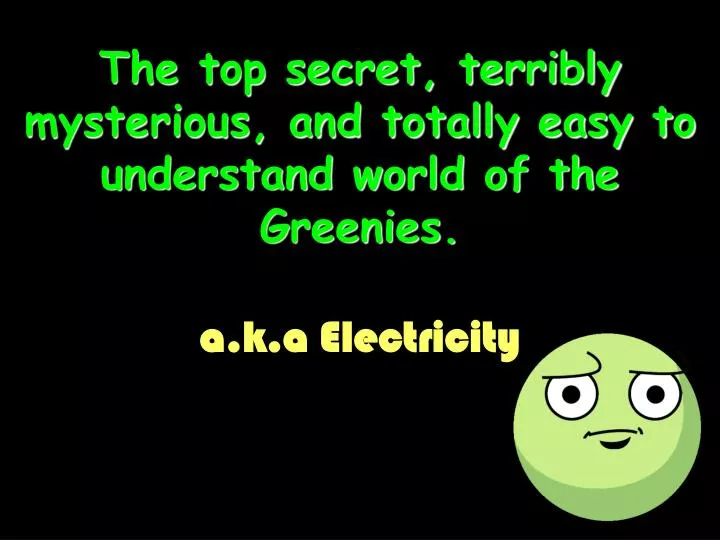 the top secret terribly mysterious and totally easy to understand world of the greenies