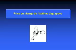 prise en charge de l asthme aigu grave